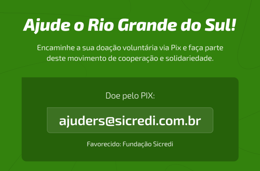  Sicredi inicia campanha nacional de arrecadação para o Rio Grande do Sul