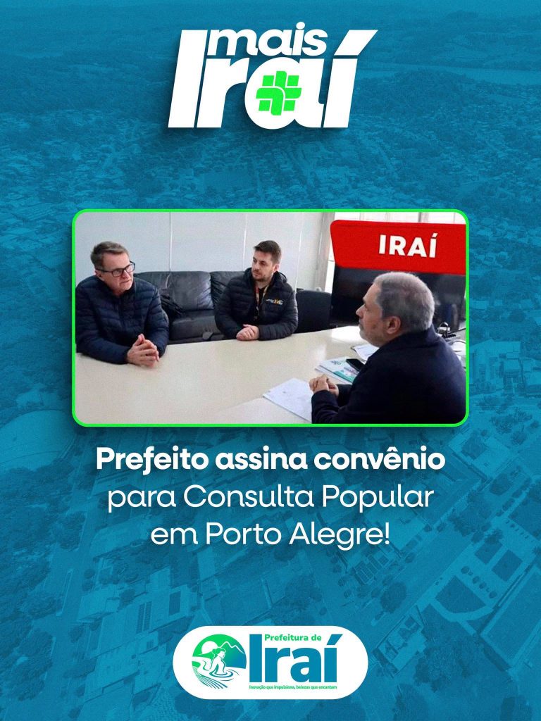 Prefeito de Iraí assina convênio para Consulta Popular 2025/2026